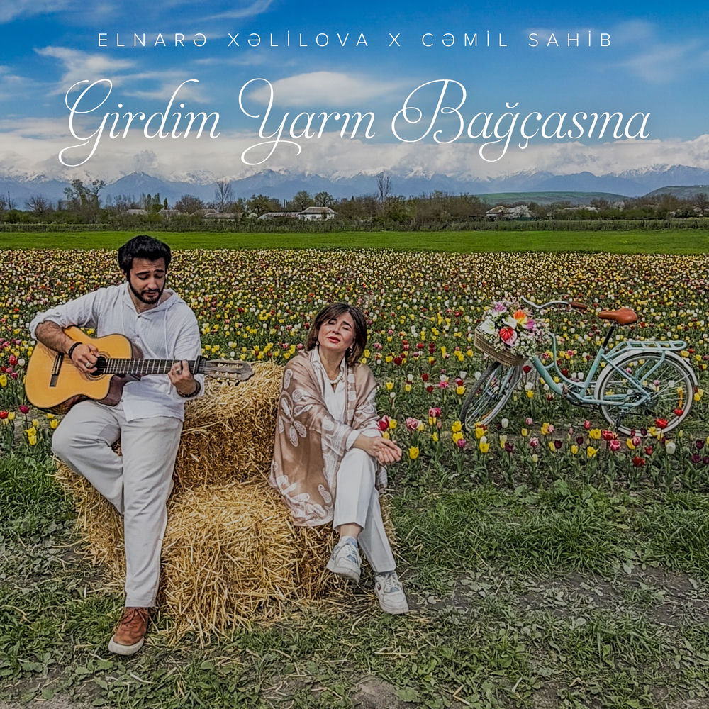 Elnarə Xəlilova & Cəmil Sahib - Girdim Yarın Bağçasına