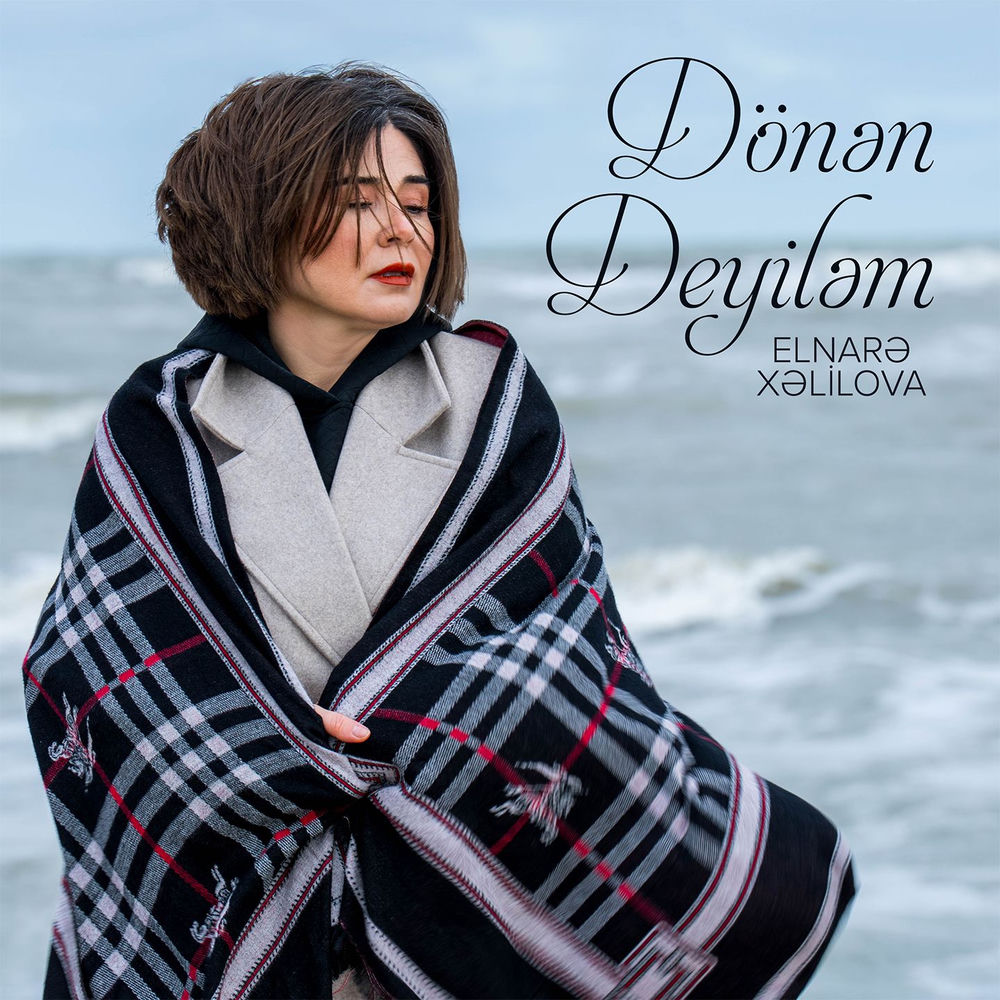 Elnarə Xəlilova - Dönən Deyiləm