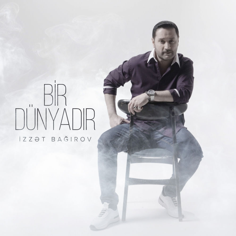 İzzət Bağırov - Bir Dünyadır