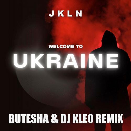 JKLN - Welcome To Ukraine (Butesha x DJ Kleo Radio Edit)