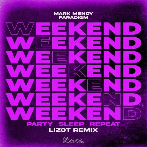 Mark Mendy feat. Paradigm - Weekend (Party Sleep Repeat) (LIZOT Remix)