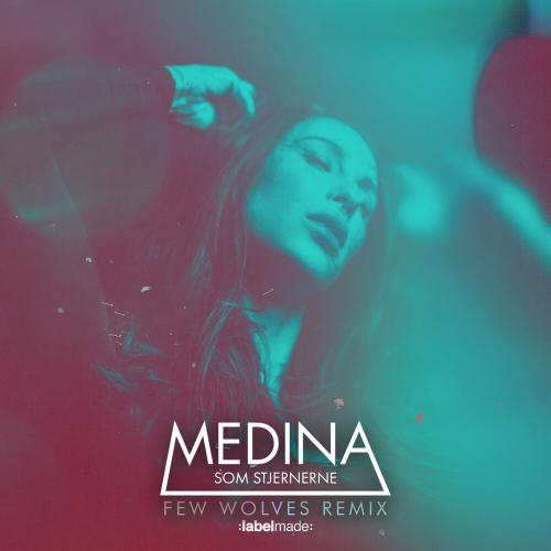 Medina - Som Stjernerne (Few Wolves Remix)