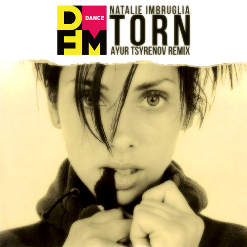 Natalie Imbruglia - Torn (Ayur Tsyrenov DFM Remix)