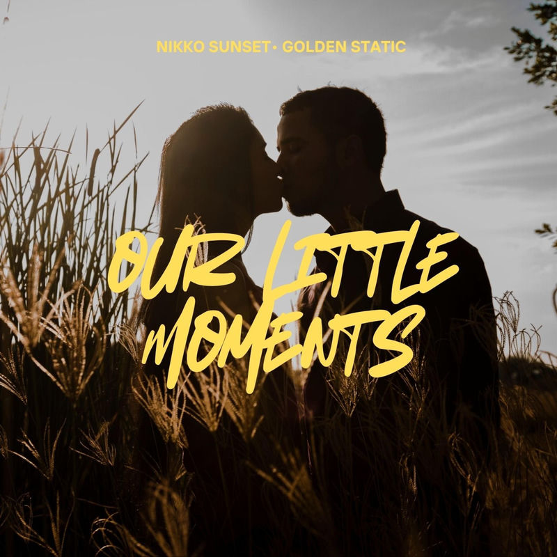 Nikko Sunset & Golden Static - Our Little Moments