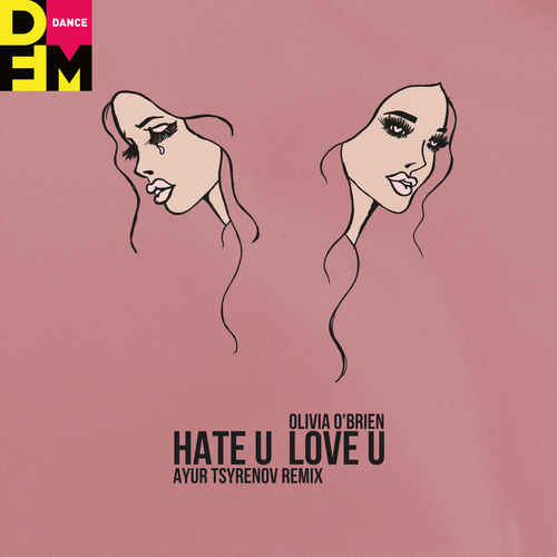 Olivia OBrien - Hate U love U (Ayur Tsyrenov DFM Remix)