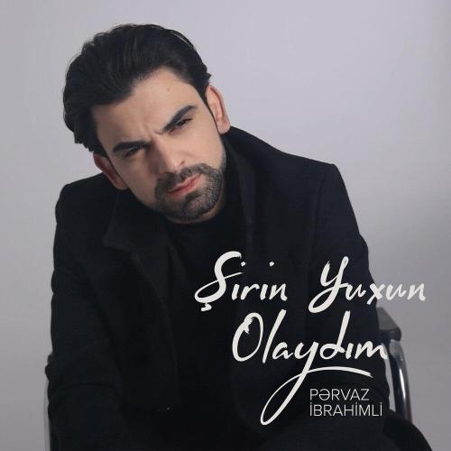 Pərvaz İbrahimli - Şirin Yuxun Olaydım