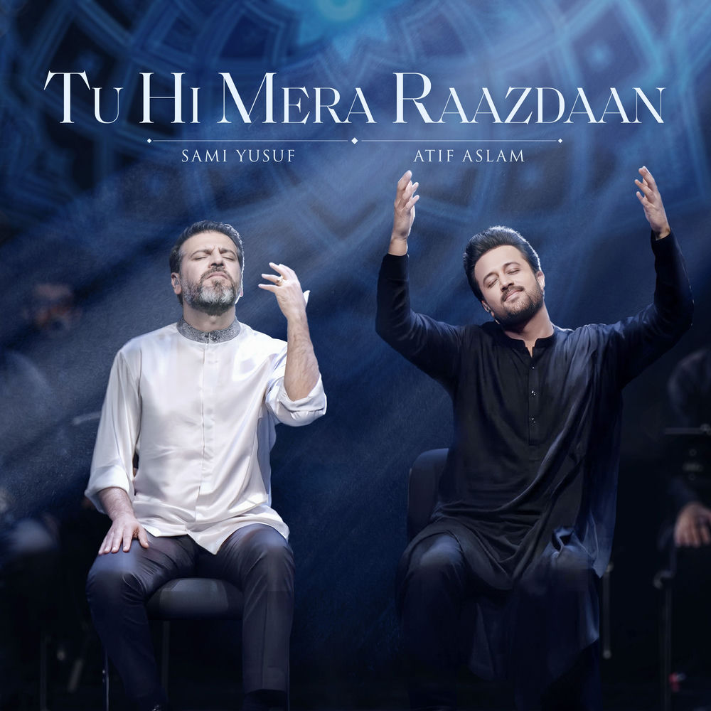 Sami Yusuf & Atif Aslam - Tu Hi Mera Raazdaan