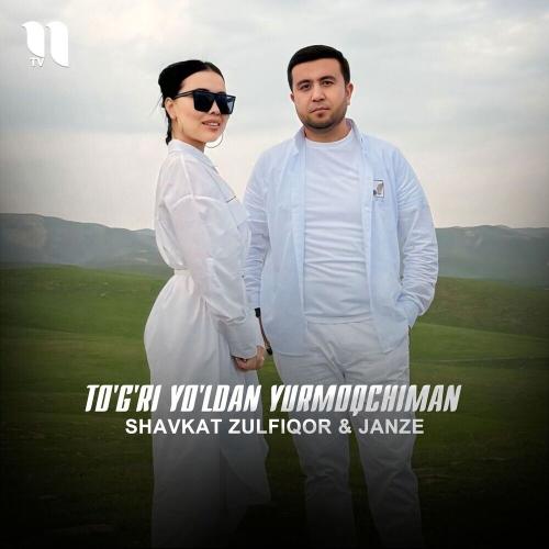 Shavkat Zulfiqor & Janze - To'g'ri Yo'ldan Yurmoqchiman