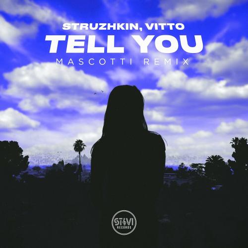 Struzhkin & VITTO - Tell You (Mascotti Remix)