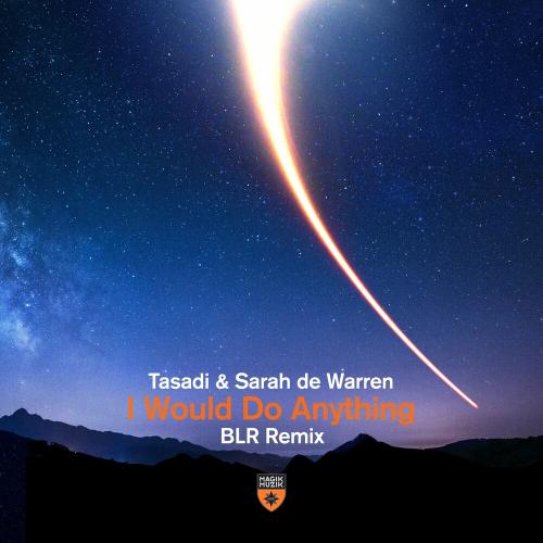 Tasadi feat. Sarah De Warren - I Would Do Anything (BLR Remix)