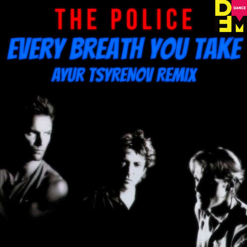 The Police - Every Breath You Take (Ayur Tsyrenov DFM Remix)