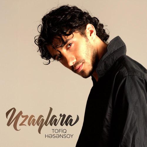 Tofiq Həsənsoy - Uzaqlara
