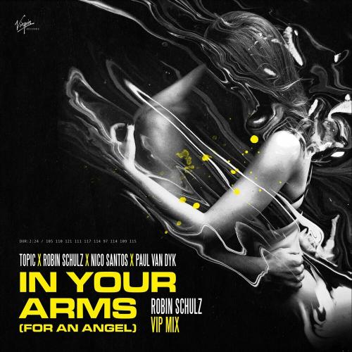 Topic & Robin Schulz feat. Nico Santos & Paul Van Dyk - In Your Arms (For An Angel) (Robin Schulz VIP Mix)