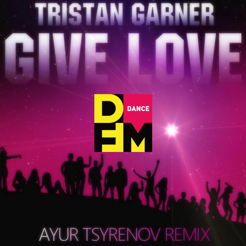 Tristan Garner - Give love (Ayur Tsyrenov DFM Remix)