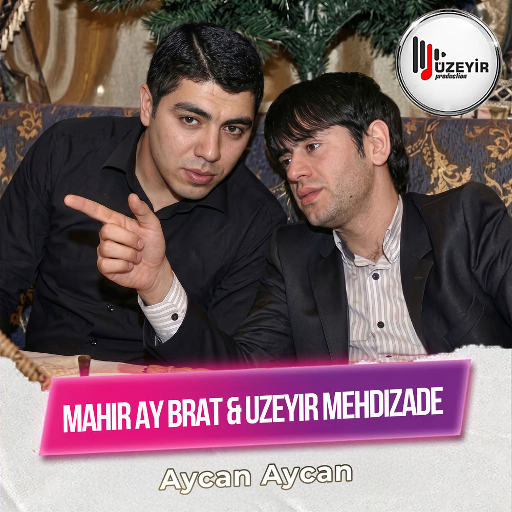 Uzeyir Mehdizade feat. Mahir Ay Brat - Aycan Aycan