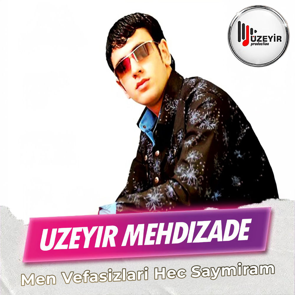Uzeyir Mehdizade - Men Vefasizlari Hec Saymiram