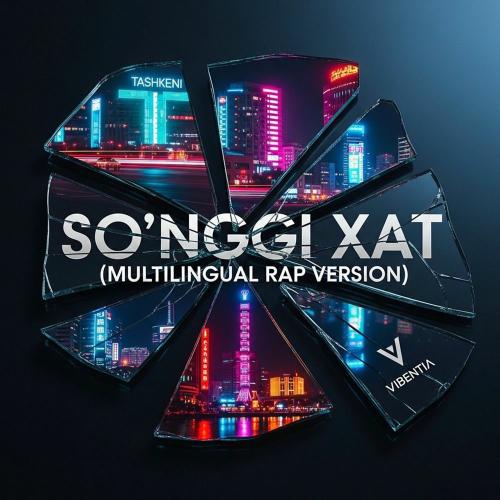 Vibentia - So‘nggi Xat (Multilingual Rap Version)