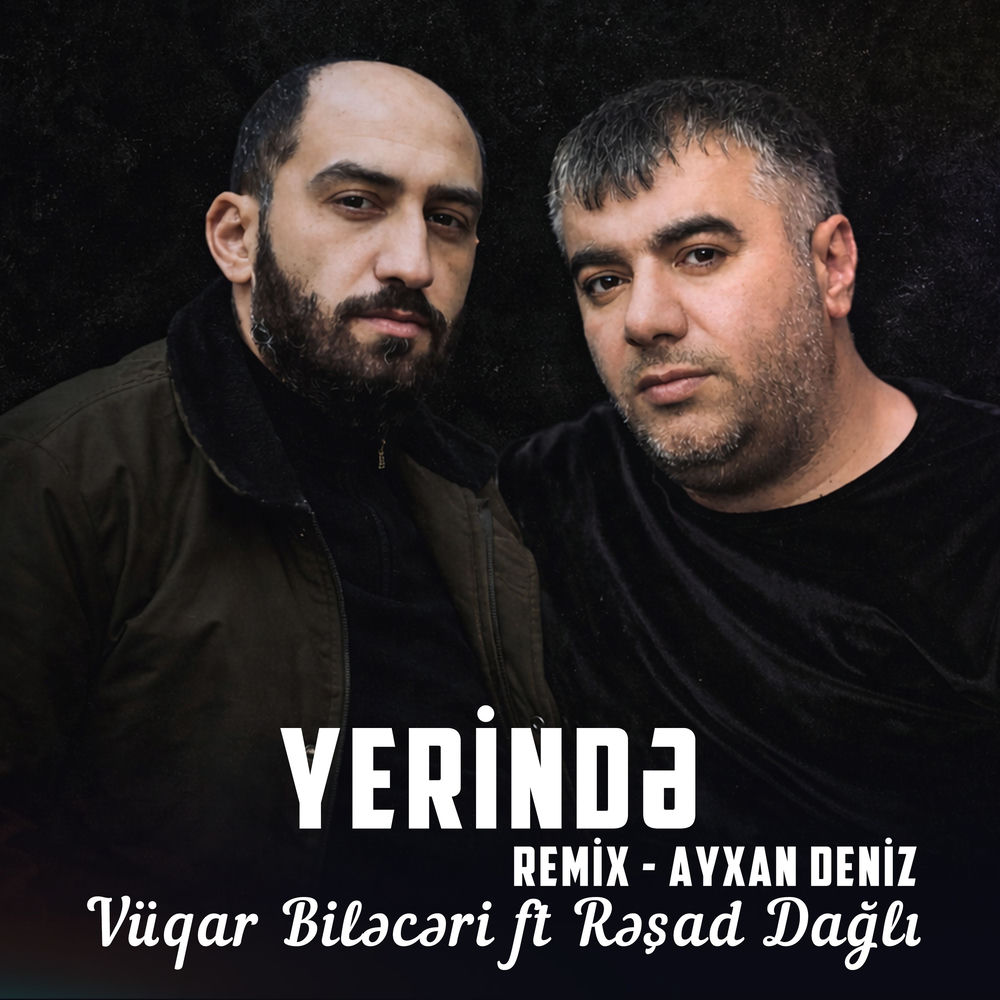 Vüqar Biləcəri feat. Rəşad Dağlı & Ayxan Deniz - Yerində (Remix)