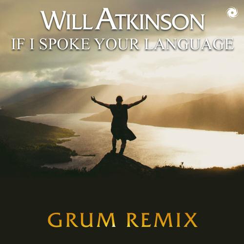 Will Atkinson feat. Gary Go - If I Spoke Your Language (Grum Remix)