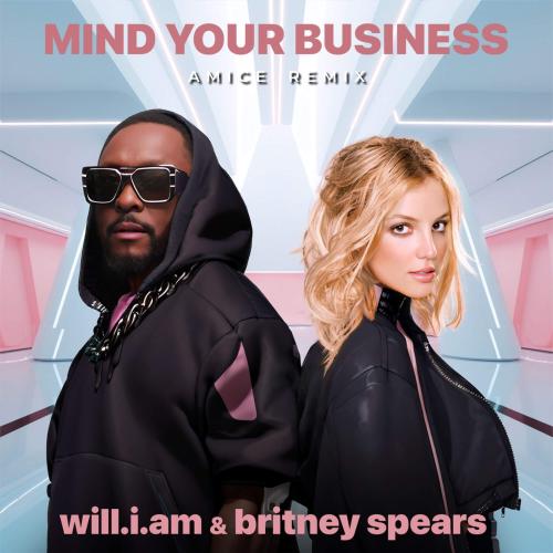 will.i.am, Britney Spears - MIND YOUR BUSINESS (Amice Remix)