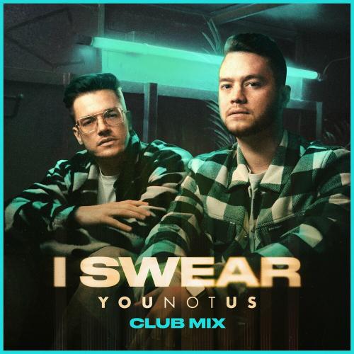 YouNotUs - I Swear (YouNotUs Club Mix)