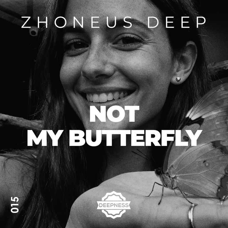 Zhoneus Deep - Not My Butterfly