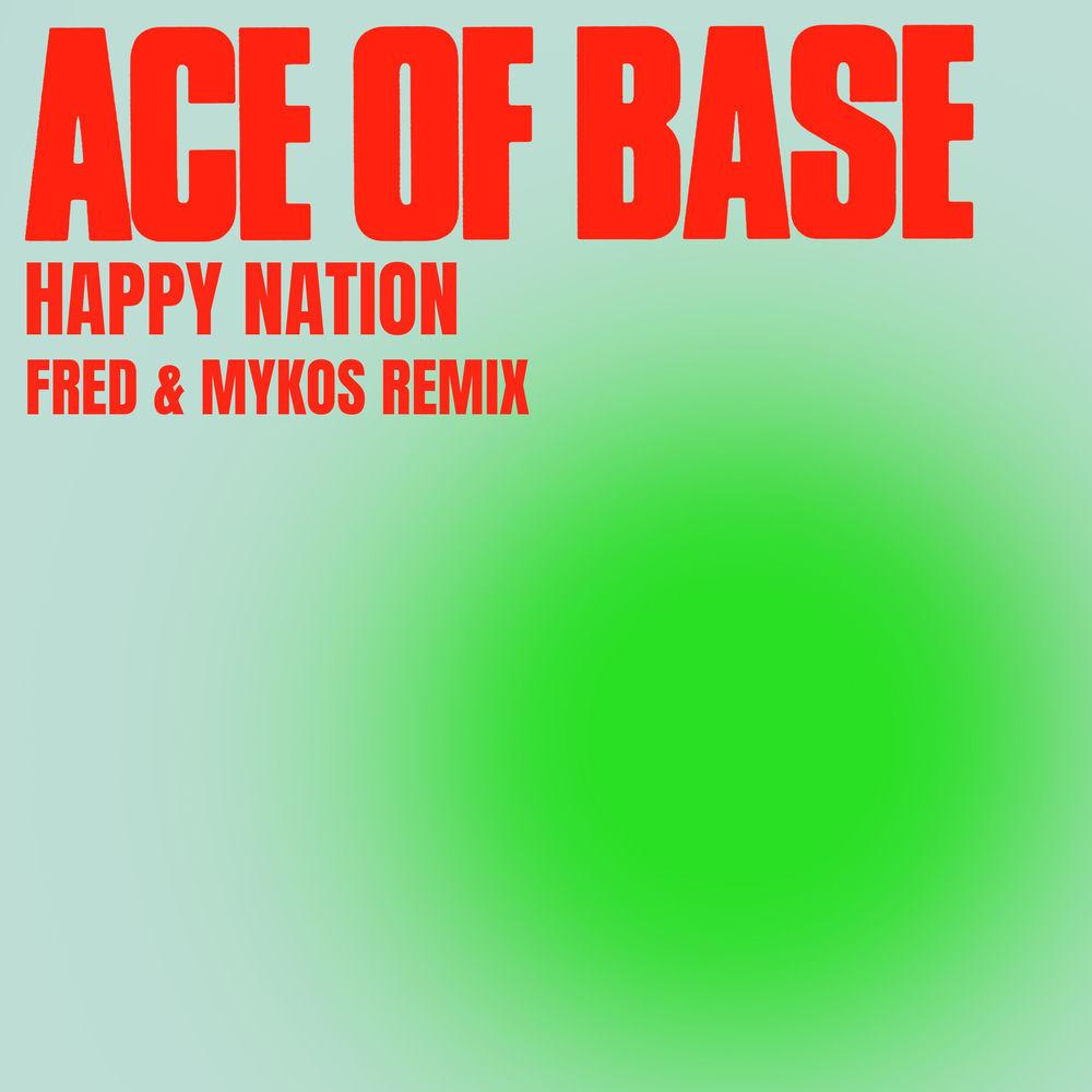 Ace of Base feat. Fred & Mykos - Happy Nation (Fred & Mykos Remix) (Feat. Fred & Mykos)