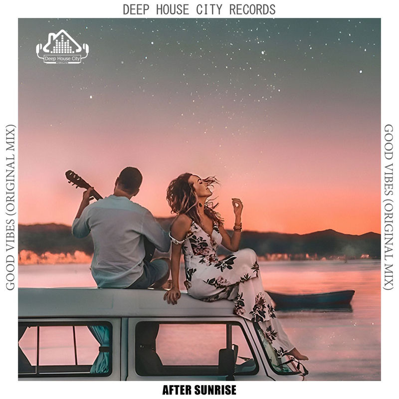 After Sunrise - Good Vibes