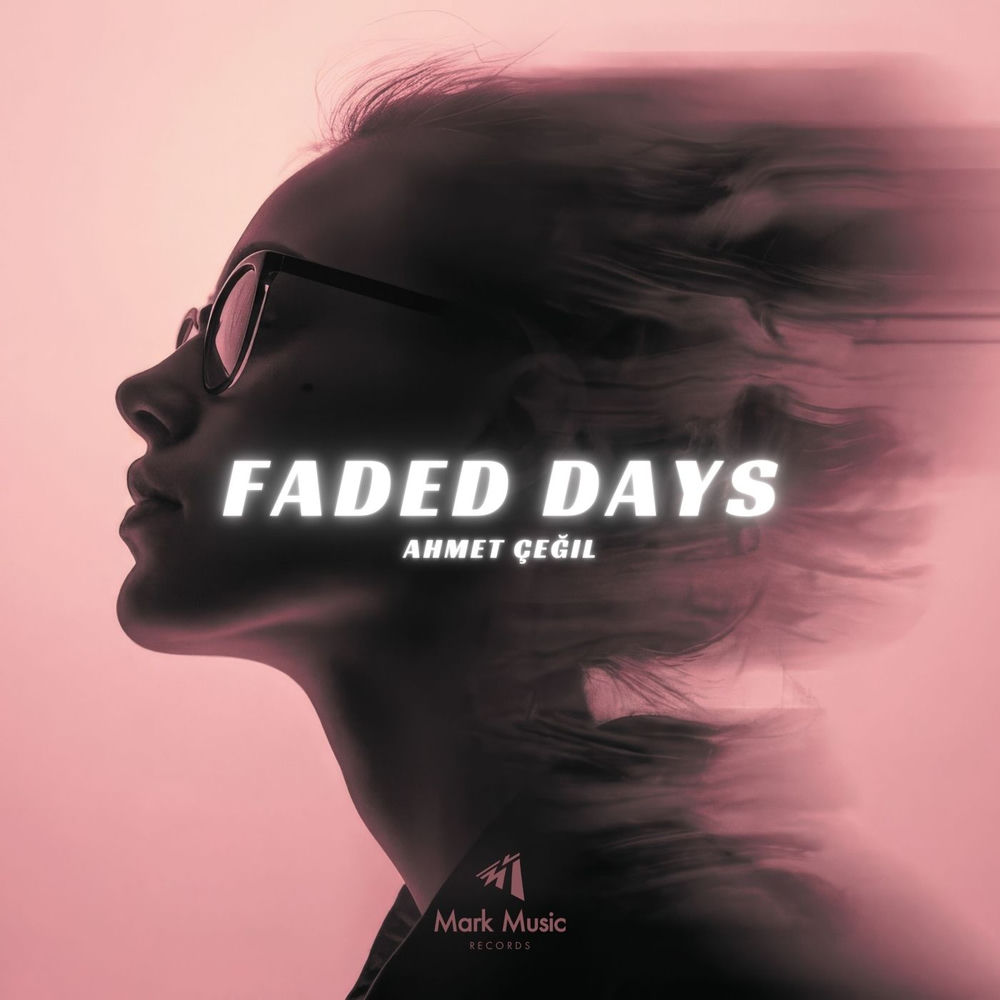 Ahmet Çeğil - Faded Days