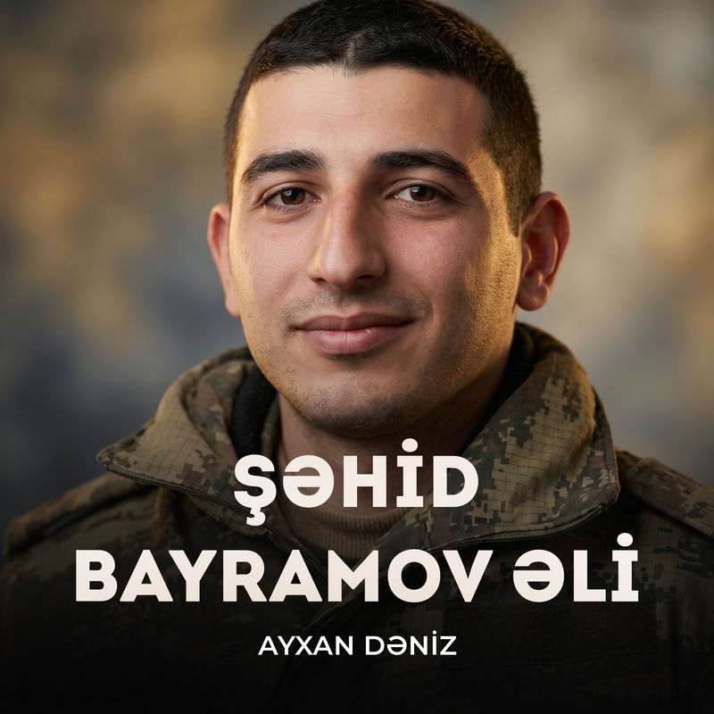 Ayxan Dəniz - Şəhid Bayramov Əli
