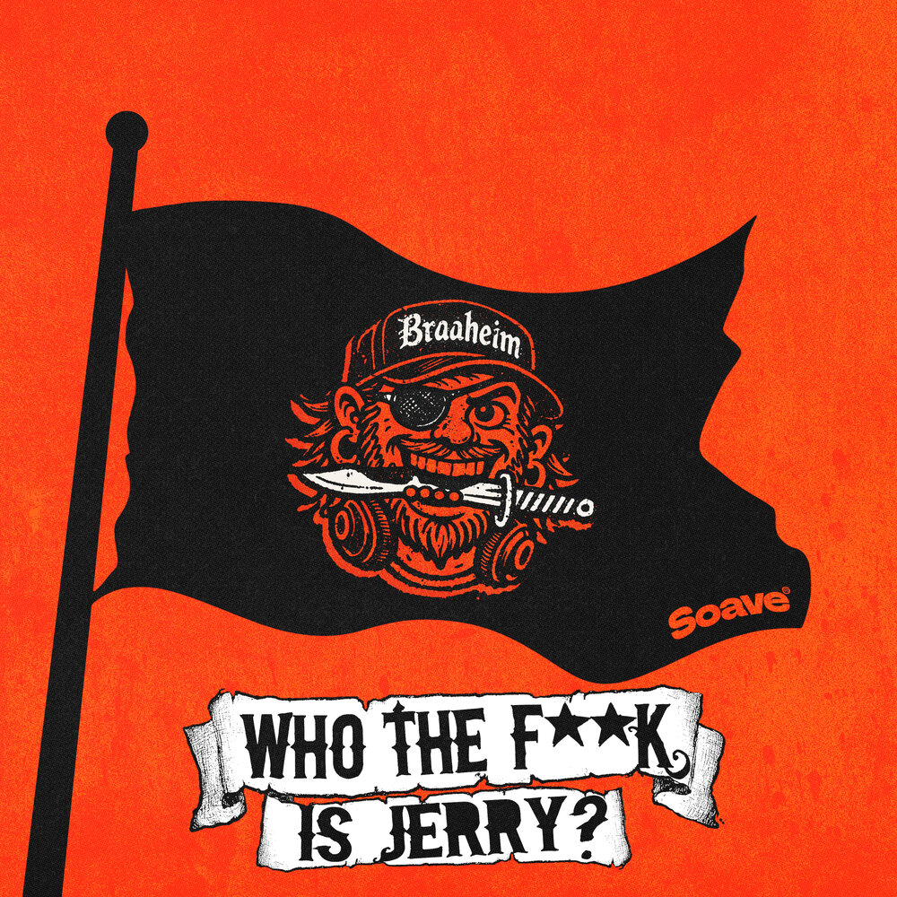 Braaheim - Who The F＊＊k Is Jerry？