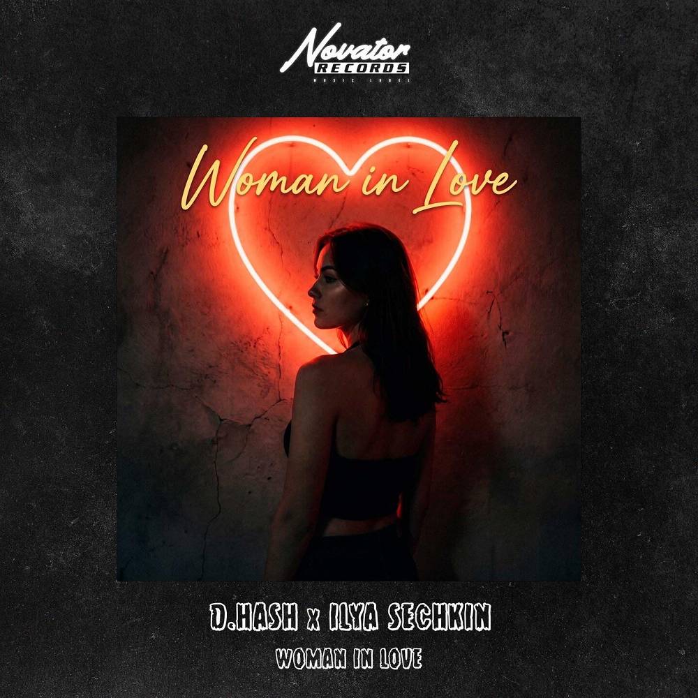 D.HASH & ILYA SECHKIN - Woman in Love