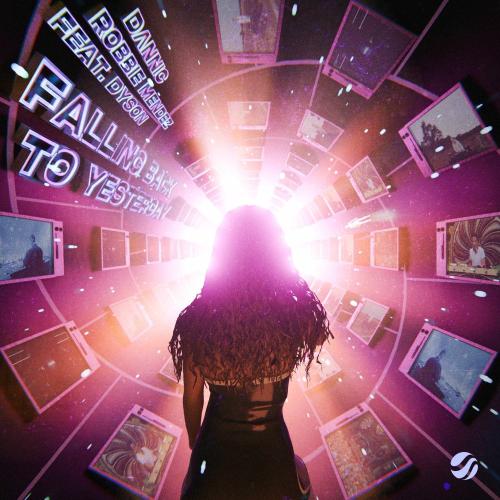 Dannic, Robbie Mendez & Dyson - Falling Back To Yesterday