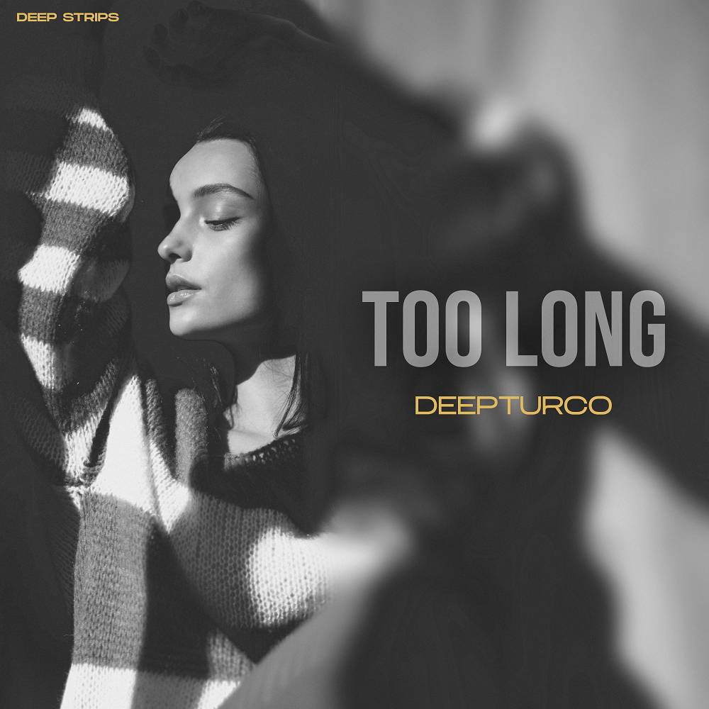 DeepTurco - Too Long