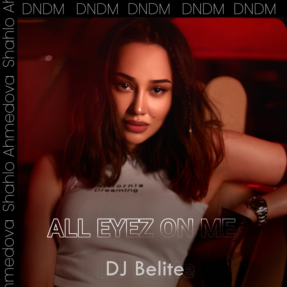 Dj Belite, DNDM, Шахло Ахмедова - All eyez on me (Instrumental)