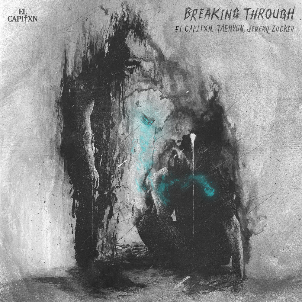EL CAPITXN, TAEHYUN, Jeremy Zucker - Breaking Through