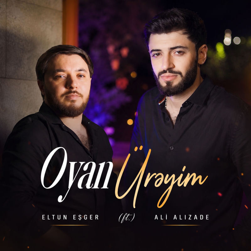 Eltun Esger feat. Ali Alizade - Oyan Ürəyim