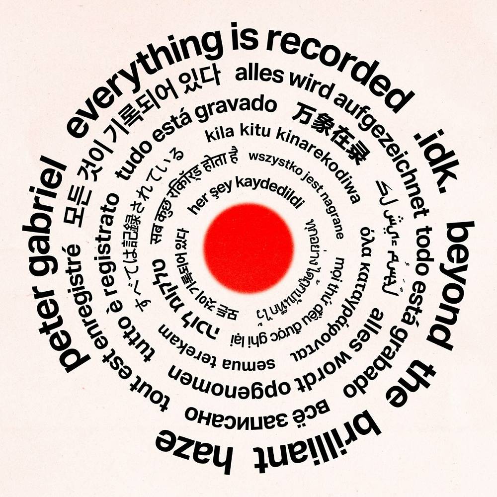 Everything Is Recorded, Peter Gabriel, IDK - Beyond The Brilliant Haze