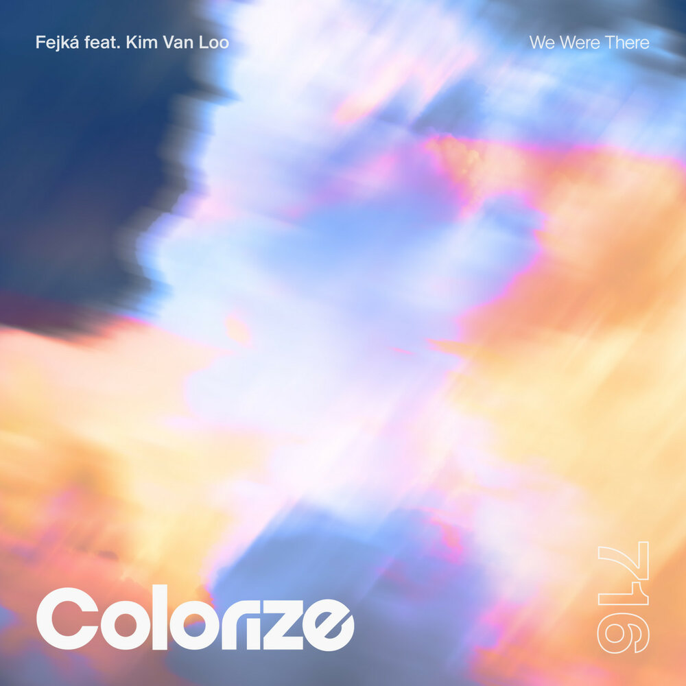 Fejká, Kim Van Loo - We Were There (feat. Kim Van Loo)
