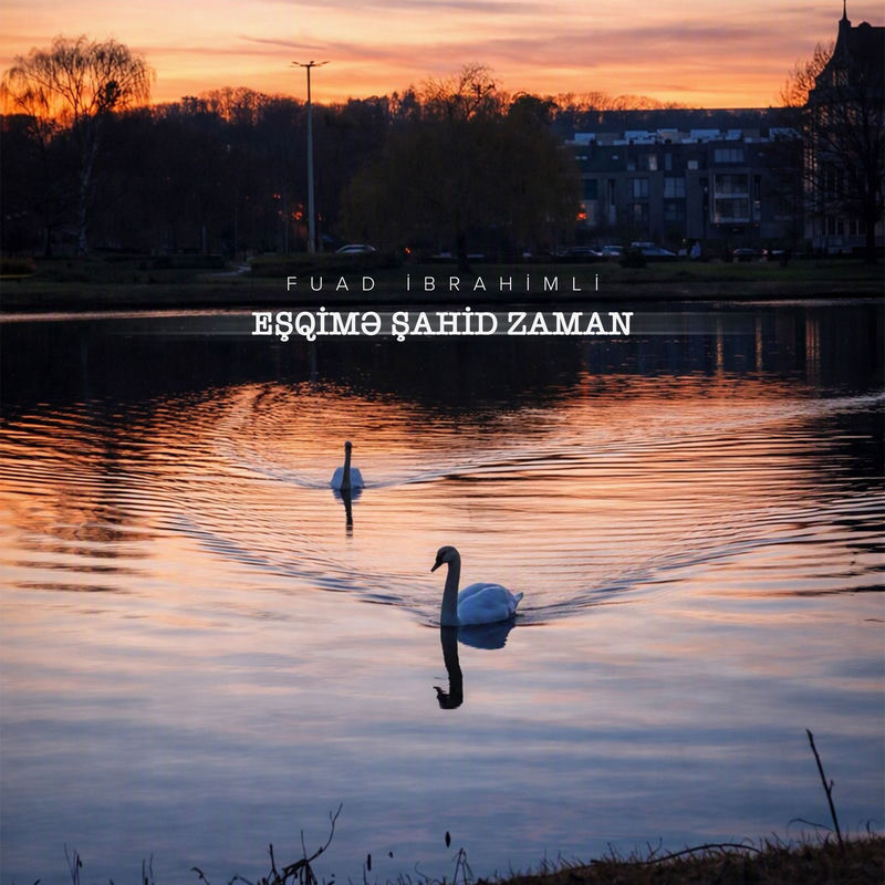 Fuad Ibrahimli - Eşqimə Şahid Zaman