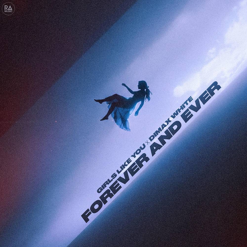 Girls Like You & Dimax White - Forever And Ever