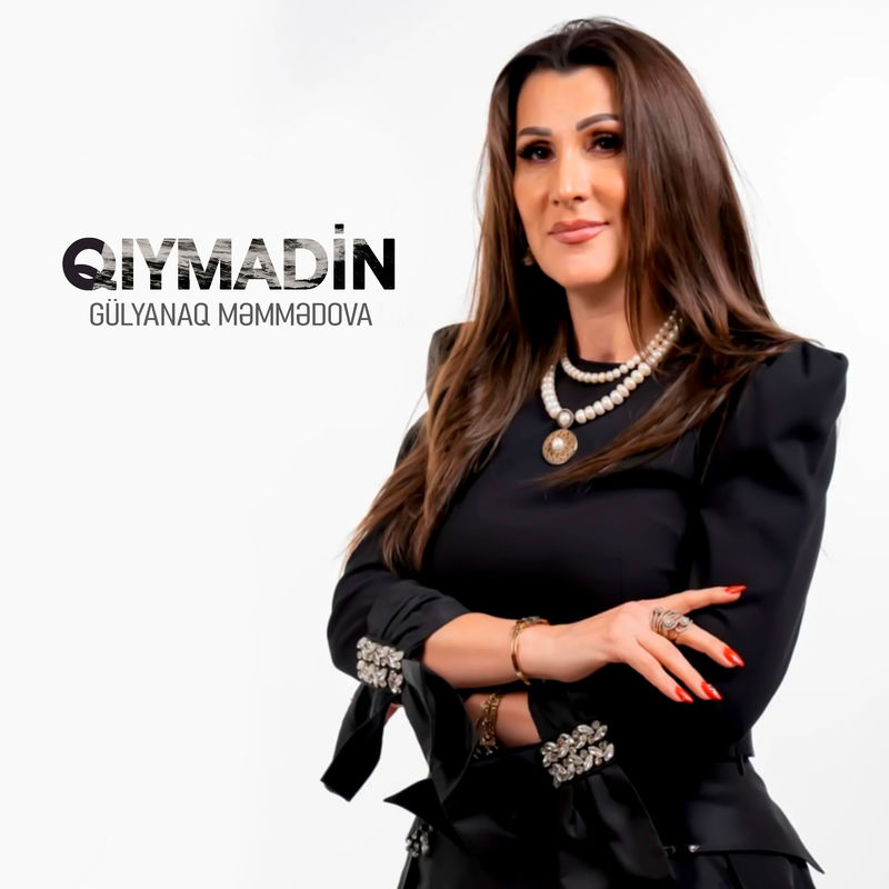 Gülyanaq Məmmədova - Qıymadın