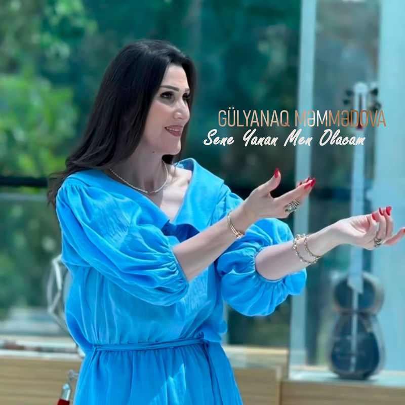 Gülyanaq Məmmədova - Sene Yanan Men Olacam