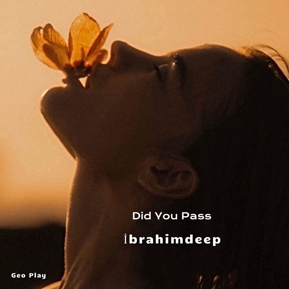 İbrahimDeep - Did You Pass