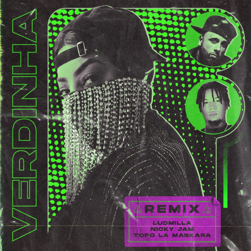 Ludmilla & Nicky Jam & Topo La Maskara - Verdinha (Remix)