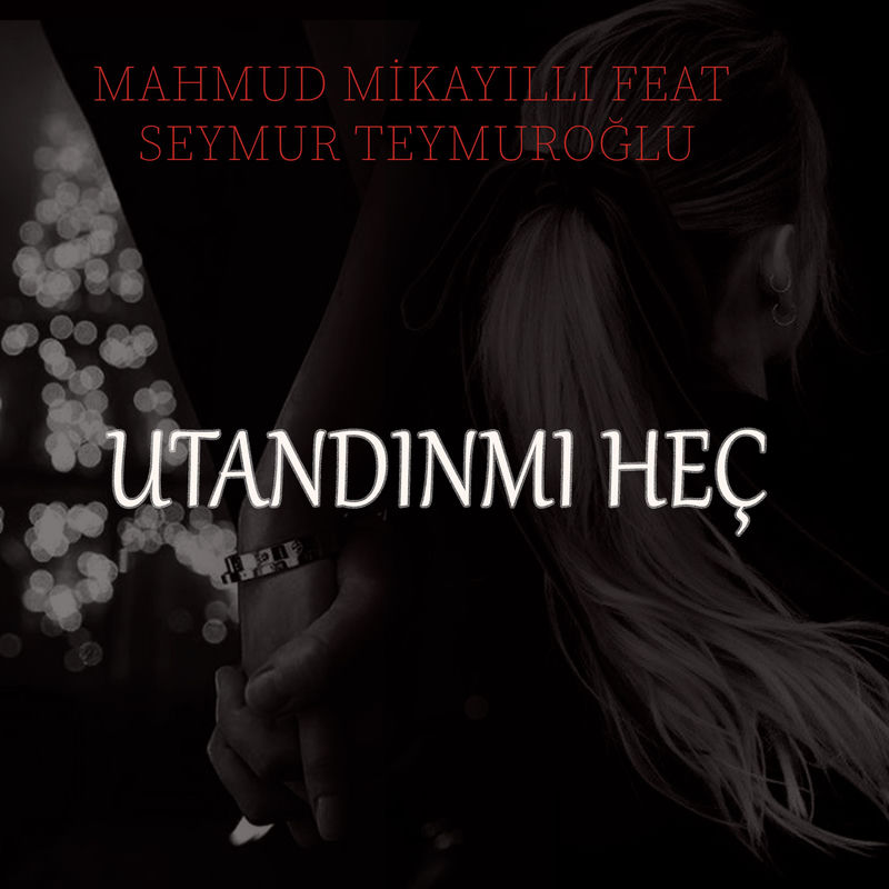 Mahmud Mikayıllı feat. Seymur Teymuroğlu - Utandınmı Heç