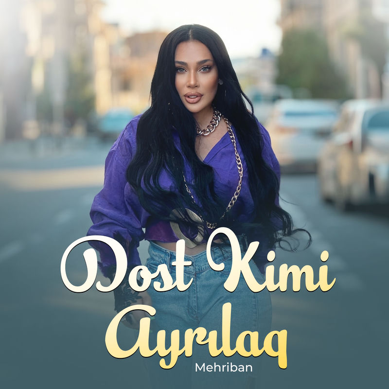 Mêhriban - Dost Kimi Ayrılaq