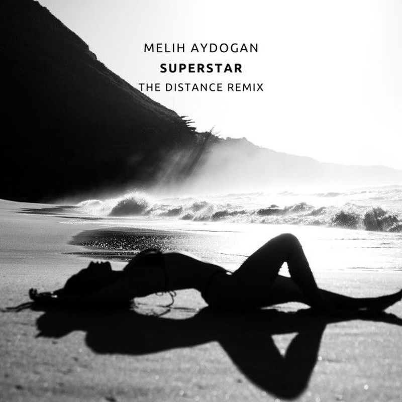 Melih Aydogan feat. The Distance - Superstar (The Distance Remix)