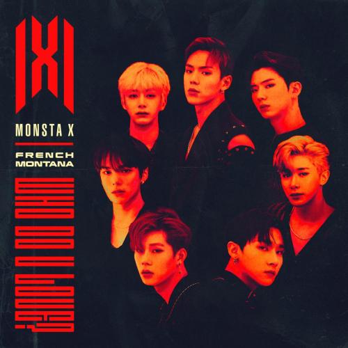 MONSTA X - WHO DO U LOVE (feat. French Montana)
