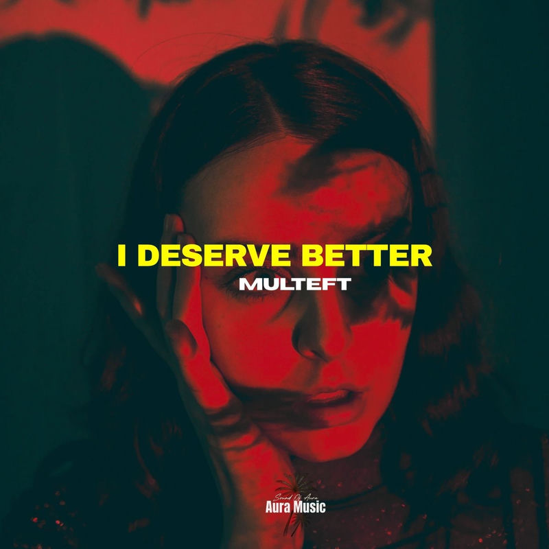 Multeft - I Deserve Better